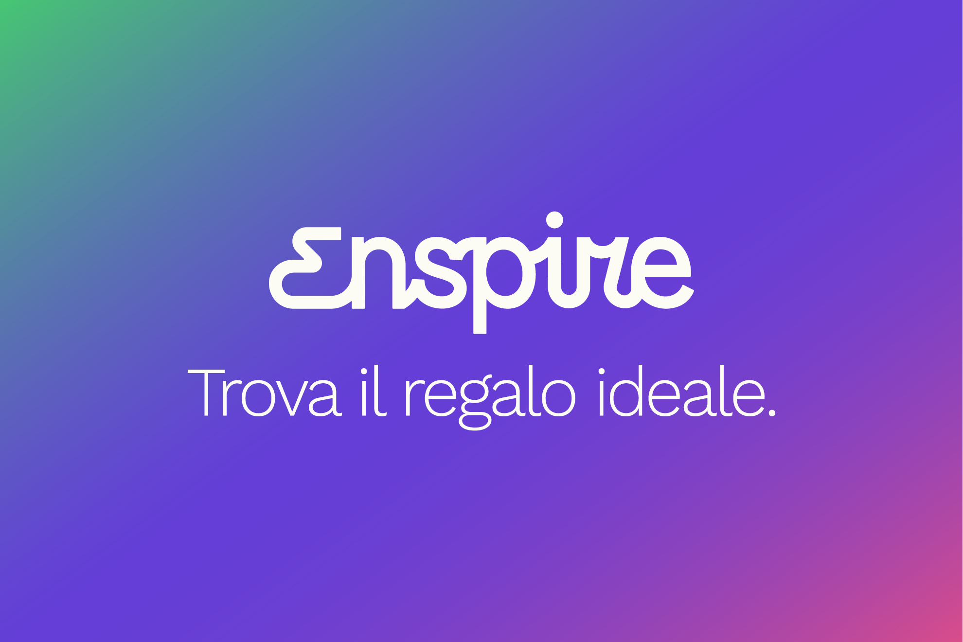 Enspire. Trova il regalo ideale